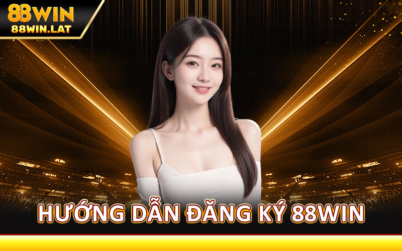 Đăng Ký 88WIN – Hướng Dẫn Nhanh, Dễ Dàng Và An Toàn 4 Hướng Dẫn Đăng Ký 88WIN